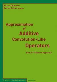 Approximation of Additive Convolution-Like Operators : Real C*-Algebra Approach