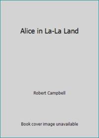 Alice in La-La Land