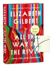 All the Way to the River: Love, Loss, and Liberation [Signed]
