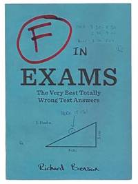 F in Exams: The Very Best Totally Wrong Test Answers by Benson, Richard - 2011