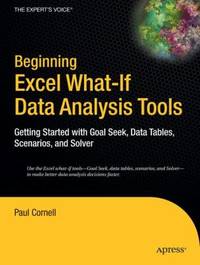 Beginning Excel What-If Data Analysis Tools: Getting Started with Goal Seek, Data Tables,...