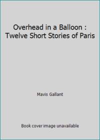 image of Overhead in a Balloon : Twelve Short Stories of Paris