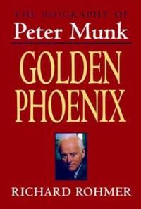 Golden Phoenix : The Biography of Peter Munk