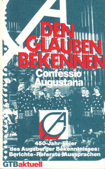 Confessio Augustana - Den Glauben bekennen…