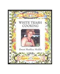 White Trash Cooking by Ernest Matthew Mickler