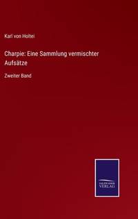Charpie: Eine Sammlung vermischter Aufsätze:Zweiter Band