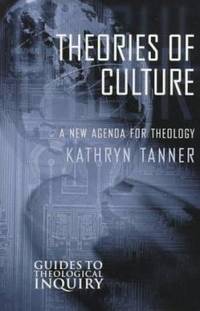 Theories of Culture : A New Agenda for Theology