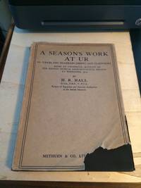 cover of A Season's Work at Ur, Al-'Ubaid, Abu Shahrain (Eridu), and Elsewhere: Being an Unofficial Account of the British Museum Archaeological Mission to Babylonia, 1919