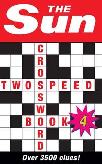 The Sun Two-Speed Crossword Book 4: 80 two-in-one cryptic and coffee time crosswords