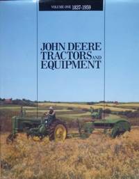 John Deere Tractors and Equipment. Volume I : 1837-1959. by MACMILLAN, Don & Russell Jones - 1988