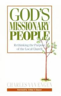 God's Missionary People: Rethinking the Purpose of the Local Church