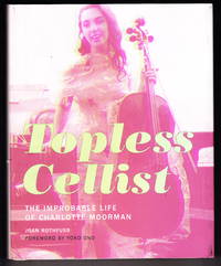 image of Topless Cellist: The Improbable Life of Charlotte Moorman