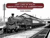 Lost Lines: Aberystwyth to Carmarthen Junction
