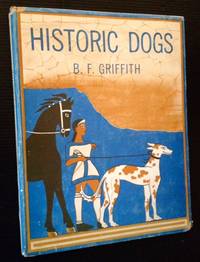 Historic Dogs: An Outline in Pictures of the Story of the Dog--From the Earliest Records to the Present Day