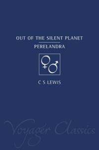 image of Out of the Silent Planet / Perelandra (Voyager Classics): AND Perelandra
