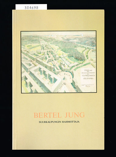 Bertel Jung, suurkaupungin hahmottaja.