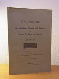 Die St. Servatius-Platten und die kirchlichen Geräthe und Gefässe im Museum für Kunst und...