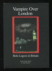 Vampire Over London: Bela Lugosi in Britain [*SIGNED*]