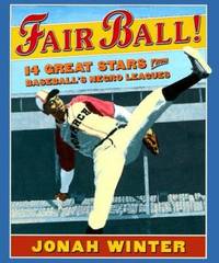 Fair Ball! : 14 Great Stars from Baseball's Negro Leagues by Jonah Winter - 1999