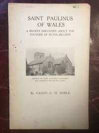 Saint Paulinus Of Wales A Recent Discovery About The Founder Of St. Pol-De-Leon Original Edition by Canon G.H. Doble - Paperback - First Edition - 1941 - from Three Geese In Flight Celtic Books (SKU: 006194)