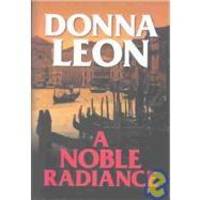 A Noble Radiance by Donna Leon - Hardcover - 2004-02-08 - from Books Express (SKU: 1585474142)