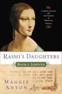 Rashi's Daughters, Book I: Joheved : A Novel of Love and the Talmud in Medieval France