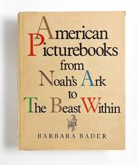AMERICAN PICTURE BOOKS FROM NOAH'S ARK TO THE BEAST WITHIN