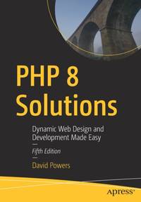 PHP 8 Solutions : Dynamic Web Design and Development Made Easy