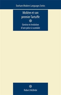 MolieRe Et Son Premier Tartuffe: GeneSe Et eVolution d'Une PieCe a Scandale