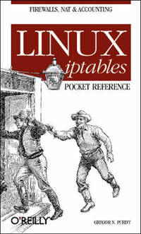 Linux iptables Pocket Reference: Pocket Reference