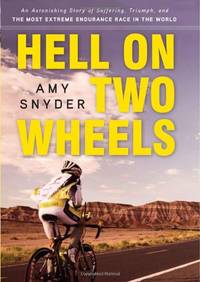 Hell on Two Wheels: An Astonishing Story of Suffering, Triumph, and the Most Extreme Endurance...