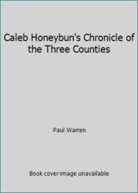 Caleb Honeybun&#039;s Chronicle of the Three Counties by Paul Warren - 1996