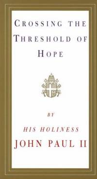 Crossing the Threshold of Hope by Pope John Pope John Paul II - 1995