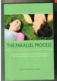 cover of The Parallel Process: Growing Alongside Your Adolescent or Young Adult Child in Treatment