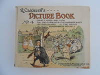 R. Caldecott's Picture Book No. 4: Come Lasses and Lads, the Fox Jumps Over the Parson's Gate, Mrs Mary Blaize; the Great Panjandrum Himself