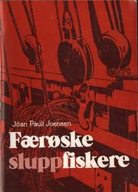 Færøske sluppfiskere. Etnologisk undersøgelse af…