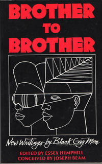 Brother To Brother. New Writings By Black Gay Men. by Hemphill, Essex, edited By. Conceived By Joseph Beam - 1991