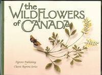 THE WILDFLOWERS OF CANADA.  ALGROVE PUBLISHING CLASSIC REPRINT SERIES. by N/A - 2001