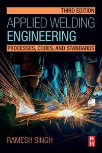 Applied Welding Engineering: Processes, Codes, and Standards