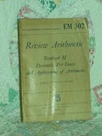 EM 302-Review Arithmetic Textbook II Decimals, Per Cents and Applications of Arithmetic, a Self...