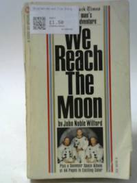 We Reach the Moon by John Noble Wilford - 1969