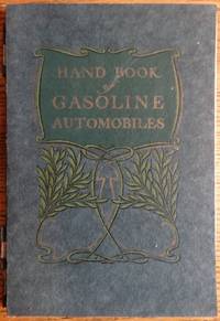 Hand Book of Gasoline Automobiles, For the information of the public who are interested in their manufacture and use