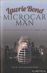 Lawrie Bond, Microcar Man. An Illustrated History of Bond Cars