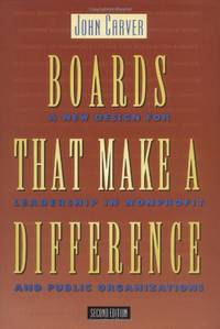 image of Boards That Make a Difference: A New Design for Leadership in Nonprofit and Public Organizations (J–B Carver Board Governance Series)