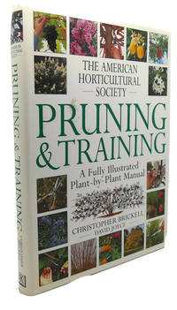 AMERICAN HORTICULTURAL SOCIETY PRUNING &amp; TRAINING by Christopher Brickell, David Joyce - 1996