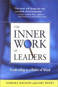 The Inner Work of Leaders : Leadership As a Habit of Mind
