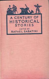 A Century of Historical Stories by Sabatini, Rafael