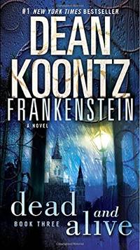 Frankenstein: Dead and Alive: 3 by Koontz, Dean