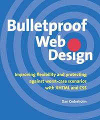 Bulletproof Web Design: Improving flexibility and protecting against worst-case scenarios with...