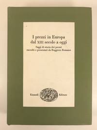 I Prezzi in Europa dal Xlll secolo a oggi: Saggi di Storia dei Prezzi Raccolti e Presentati da...